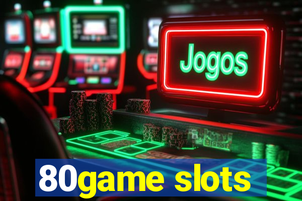 80game slots